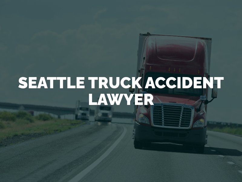 Seattle Truck Accident Lawyer