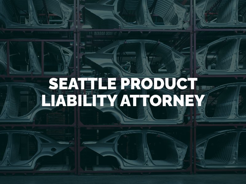 Seattle Product Liability Attorney