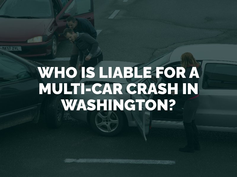 Who Is Liable for a Multi-Car Crash in Washington?