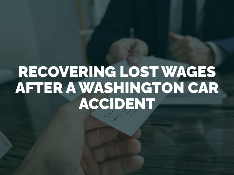 Recovering Lost Wages After a Washington Car Accident