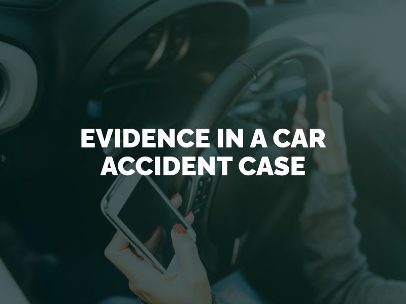 Evidence in a Car Accident Case
