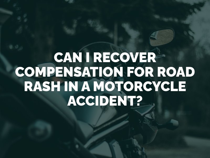 Can I Recover Compensation for Road Rash in a Motorcycle Accident?