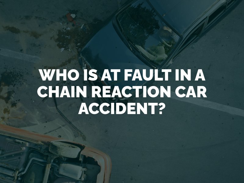 Who is at Fault in a Chain Reaction Car Accident?